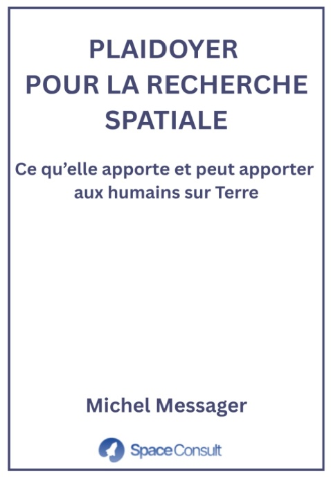 "Plaidoyer pour la recherche spatiale" un livre de Michel Messager "Plaidoyer pour la recherche spatiale" un livre de Michel Messager